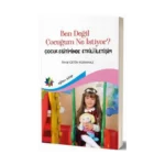 Ben Değil Çocuğum Ne İstiyor?
