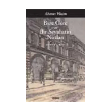 Bize Göre ve Bir Seyahatin Notları