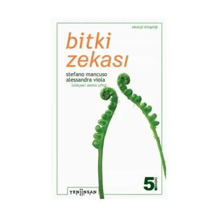 Bitki Zekası - Bitki Zekasının Şaşırtıcı Tarihi ve Bilimi