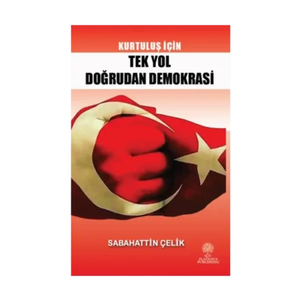 Kurtuluş İçin Tek Yol Doğrudan Demokrasi