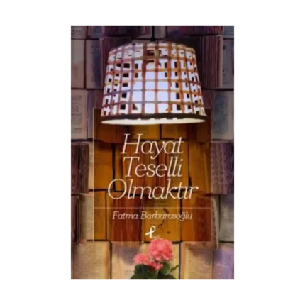 Hayat Teselli Olmaktır