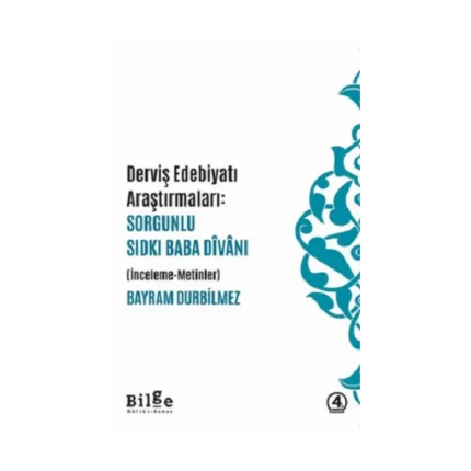 Dervis Edebiyatı Araştırmaları: Sorgunlu Sıdkı Baba Divanı