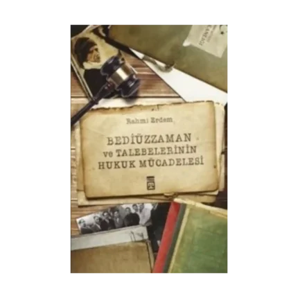 Bediüzzaman ve Talebelerinin Hukuk Mücadelesi