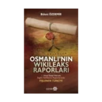 Osmanlı’nın Wikileaks Raporları