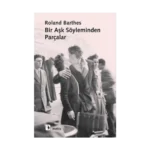 Bir Aşk Söyleminden Parçalar