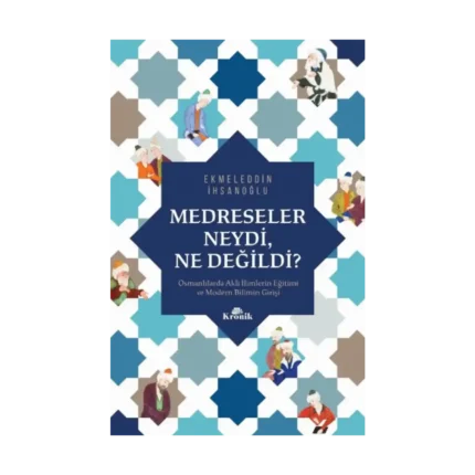 Medreseler Neydi, Ne Değildi?