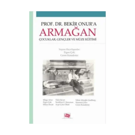 Prof.Dr.Bekir Onur'a Armağan Çocuklar, Gençler Ve Müze Eğitimi