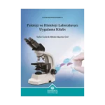 Patoloji ve Histoloji Laboratuvarı Uygulama Kitabı