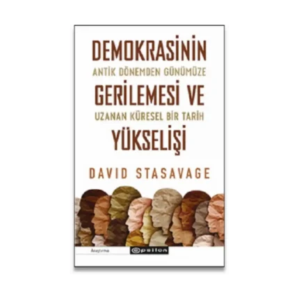Demokrasinin Gerilemesi Ve Yükselişi: Antik Dönemden Günümüze Uzanan Küresel Bir Tarih