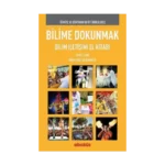 Bilime Dokunmak Bilim İletişimi El Kitabı