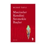 Mucizeler Kendini Sevmekle Başlar