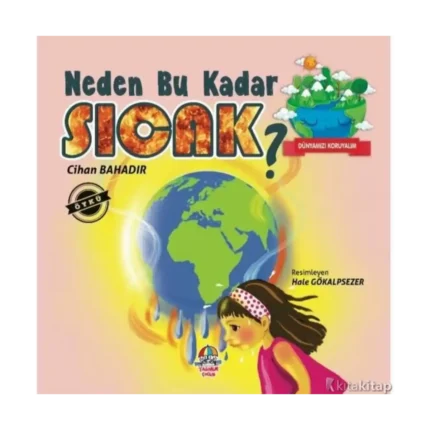 Dünyamızı Koruyalım -  Neden Bu Kadar Sıcak?