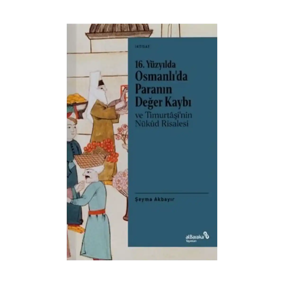 b43a3-16-yuzyilda-osmanli-da-paranin-deger-kaybi-ve-timurtasi-nin-nukud-risalesi-1-1.webp 16. Yüzyılda Osmanlı’da Paranın Değer Kaybı ve Timurtaşi’nin Nükud Risalesi - Görsel 1
