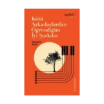 Kötü Arkadaşlardan Öğrendiğim İyi Şarkılar