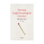 Savaşa Çağrılmadığım Günler /Toplu Şiirler