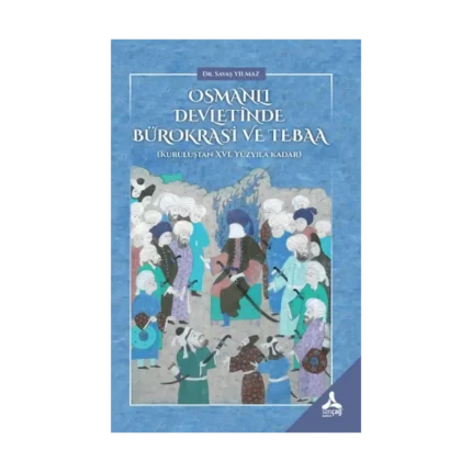 Osmanlı Devletinde Bürokrasi Ve Tebaa