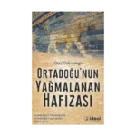 Ortadoğu'nun Yağmalanan Hafızası