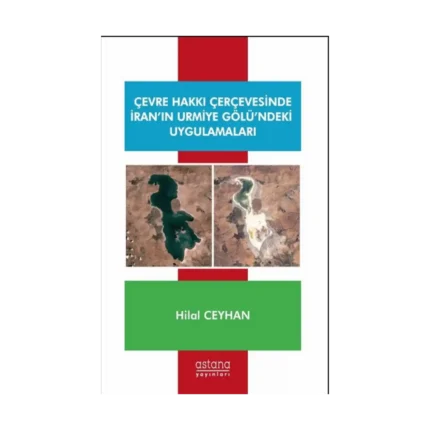 Çevre Hakkı Çerçevesinde İran’ın Urmiye Gölü’ndeki Uygulamaları