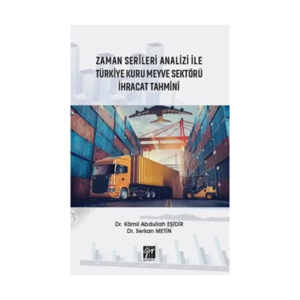 Zaman Serileri Analizi ile Türkiye Kuru Meyve Sektörü İhracat Tahmini