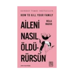 Aileni Nasıl Öldürürsün