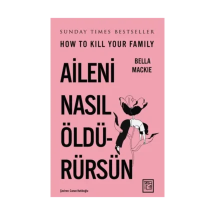 Aileni Nasıl Öldürürsün