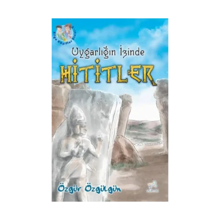 Uygarlığın İzinde Hititler
