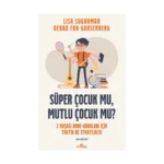 Süper Çocuk mu, Mutlu Çocuk mu?