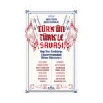 Türk’ün Türk’le Savaşı