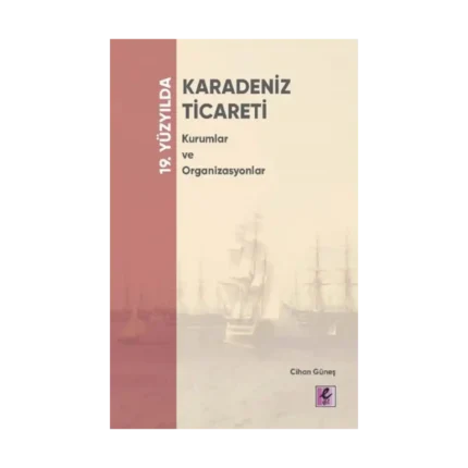 19. Yüzyılda Karadeniz Ticareti Kurumlar Ve Organizasyonlar