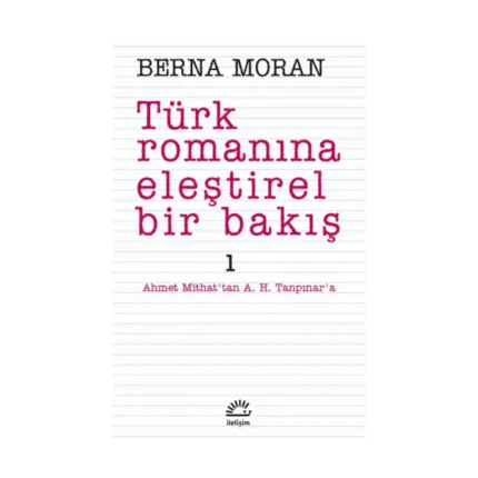 Türk Romanına Eleştirel Bir Bakış 1 Ahmet Mithat'tan A. H. Tanpınar'a