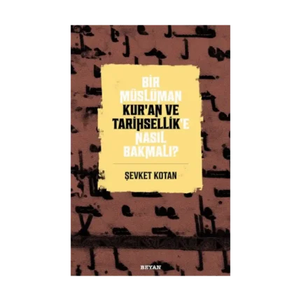 Bir Müslüman Kur'an ve Tarihsellik'e Nasıl Bakmalı?