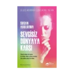 Sevgisiz Dünyaya Karşı