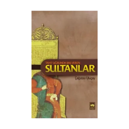 Taht Uğrunda Baş Veren Sultanlar