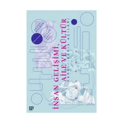 İnsan Gelişimi, Aile ve Kültür: Farklı Bakış Açıları