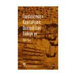 Feodalizmden Kapitalizme Osmanlı'dan Türkiye'ye