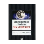 Küreselleşme ve Türkiye'de Din ve Siyaset