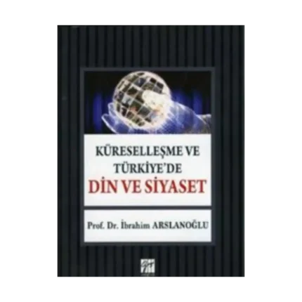 Küreselleşme ve Türkiye'de Din ve Siyaset