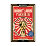 Robotların Yükselişi – Yapay Zeka ve İşsiz Bir Gelecek Tehlikesi