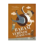 Babam Yerinde Durmuyor