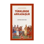 Türklerde Arkadaşlık - Kan Kardeşliğinden Musahip Kardeşliğine