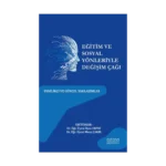 Eğitim ve Sosyal Yönleriyle Değişim Çağı: Yenilikçi Ve Güncel Yaklaşımlar
