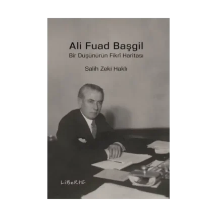 Ali Fuad Başgil - Bir Düşünürün Fikri Haritası