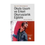 Adım Adım İlkokula Başlamak Okula Uyum Ve Erken Okuryazarlık Eğitimi