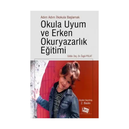 Adım Adım İlkokula Başlamak Okula Uyum Ve Erken Okuryazarlık Eğitimi