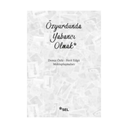 Özyurdunda Yabancı Olmak
