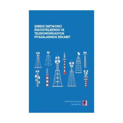 Şebeke (Network) Endüstrilerinde ve Telekomünikasyon Piyasalarında Rekabet