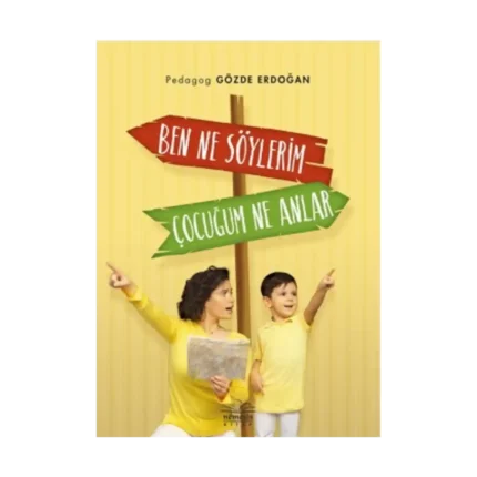 Ben Ne Söylerim Çocuğum Ne Anlar