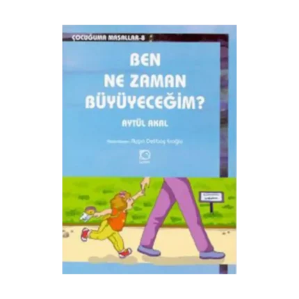 Ben Ne Zaman Büyüyeceğim?