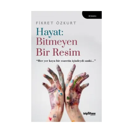 Hayat: Bitmeyen Bir Resim