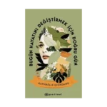 Bugün Hayatını Değiştirmek İçin Doğru Gün